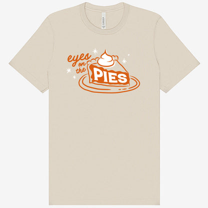 "Eyes on the Pies" Food Pun T-Shirt
